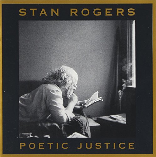 STAN ROGERS - POETIC JUSTICE (CD)