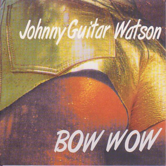 WATSON, JOHNNY GUITAR  - BOW WOW