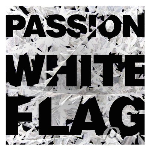PASSION - WHITE FLAG