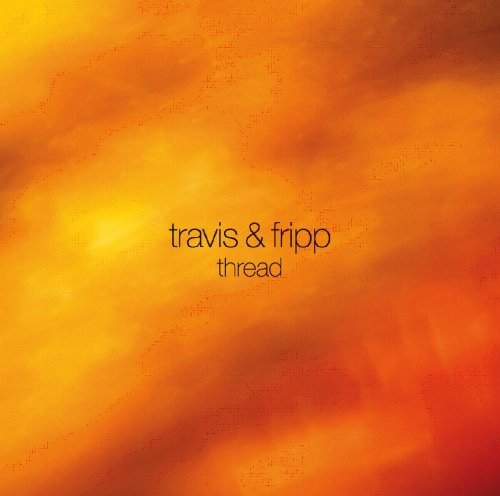 TRAVIS & FRIPP - THREAD