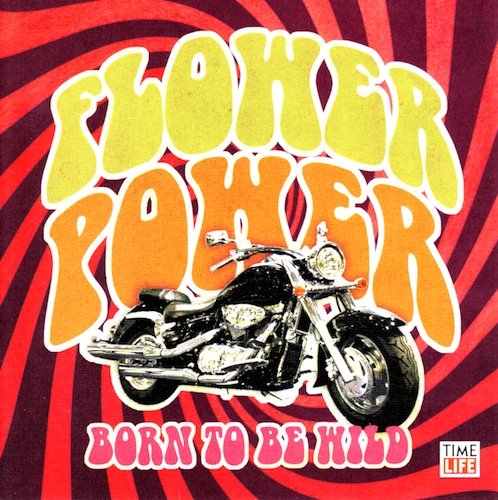 VARIOUS  - TIME LIFE: FLOWER POWER: BORN TO BE WILD