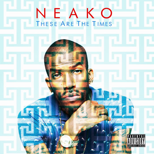 NEAKO  - THESE ARE THE TIMES