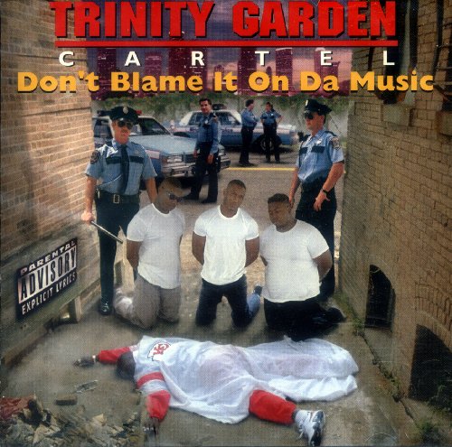 TRINITY GARDEN CARTEL - DON'T BLAME IT ON DA MUSIC