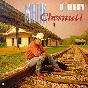 CHESNUTT, MARK - TOO COLD AT HOME