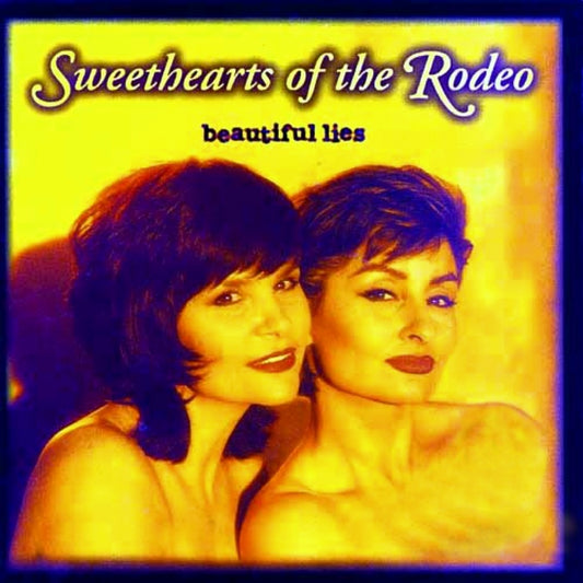 SWEETHEARTS OF THE RODEO  - BEAUTIFUL LIES
