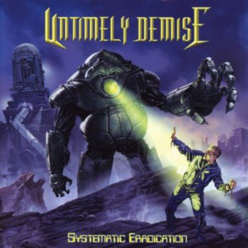 UNTIMELY DEMISE - SYSTEMATIC ERADICATION