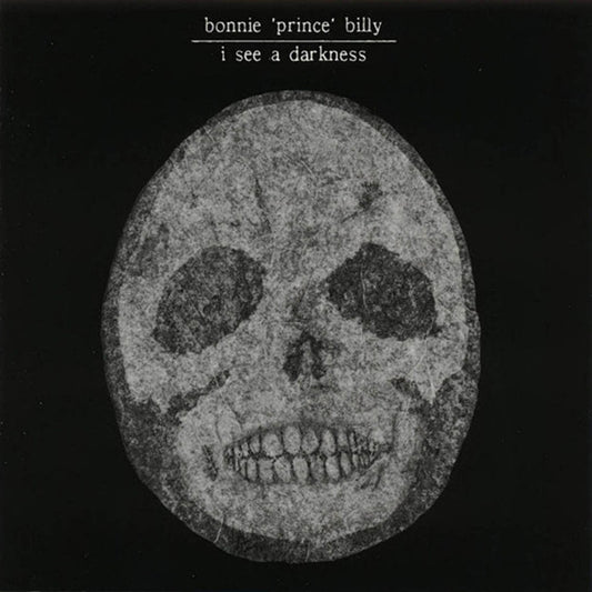 BONNIE PRINCE BILLY (WILL OLDHAM)  - I SEE A DARKNESS