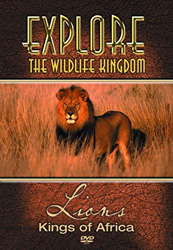 EXPLORE THE WILDLIFE KINGDOM SERIES: LIONS - KINGS OF AFRICA