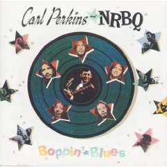 NRBQ & CARL PERKINS - BOPPIN' THE BLUES