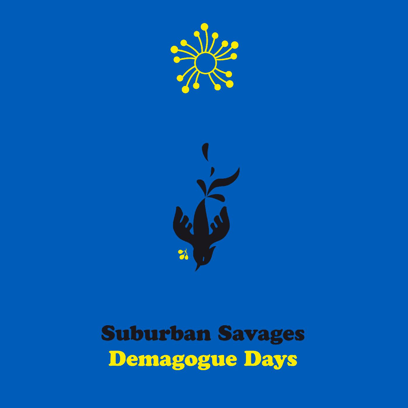 SUBURBAN SAVAGES - DEMAGOGUE DAYS