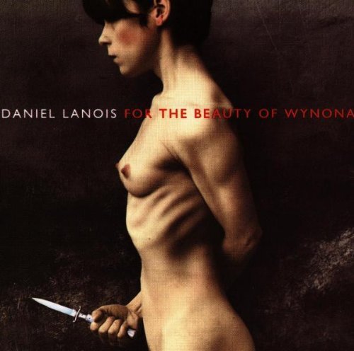 DANIEL LANOIS - FOR THE BEAUTY OF WYNONA