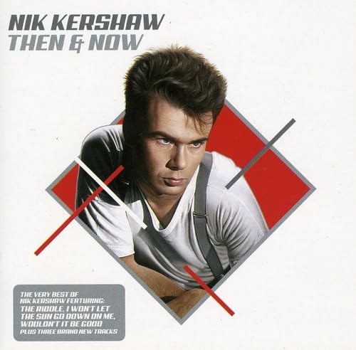 KERSHAW, NIK  - THEN & NOW: VERY BEST OF