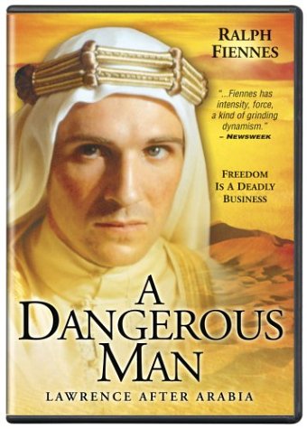 A DANGEROUS MAN - LAWRENCE AFTER ARABIA