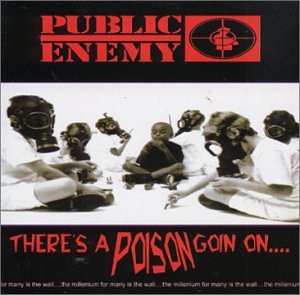 PUBLIC ENEMY - THERE'S A POISON GOIN ON