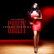 SHERMA ANDREWS - GUILTY: REMASTERED [CD]