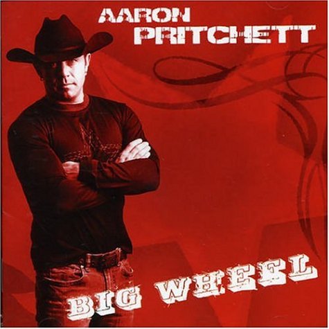 PRITCHETT, AARON - BIG WHEEL