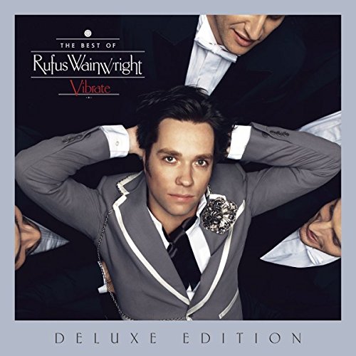 WAINWRIGHT, RUFUS - VIBRATE: THE BEST OF RUFUS WAINWRIGHT (DELUXE EDITION)