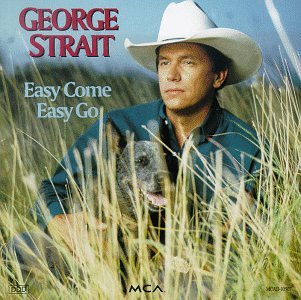 STRAIT, GEORGE - EASY COME EASY GO