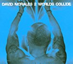 DAVID MORALES - 2 WORLDS COLLIDE