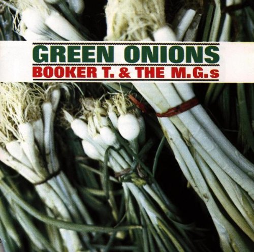 BOOKER T. & THE MG'S - GREEN ONIONS