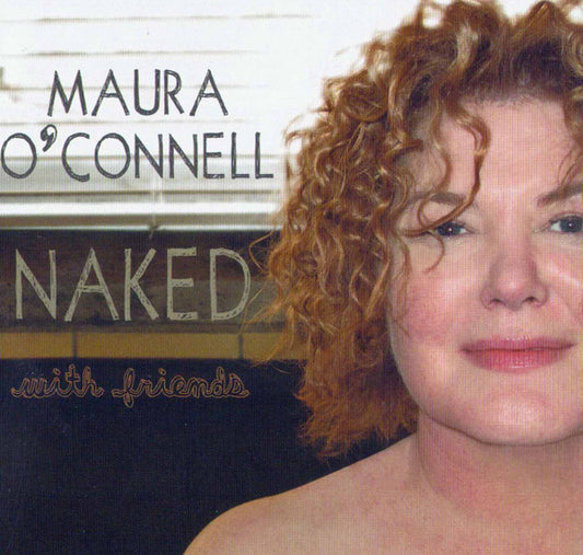 O'CONNELL, MAURA  - NAKED WITH FRIENDS
