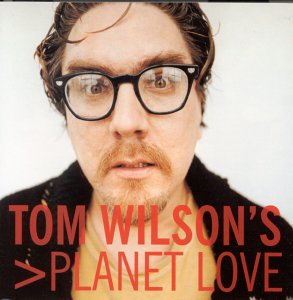 TOM WILSON - TOM WILSON'S PLANET LOVE