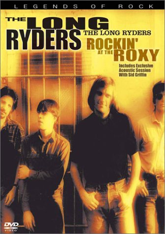 LONG RYDERS: ROCKIN AT THE ROXY