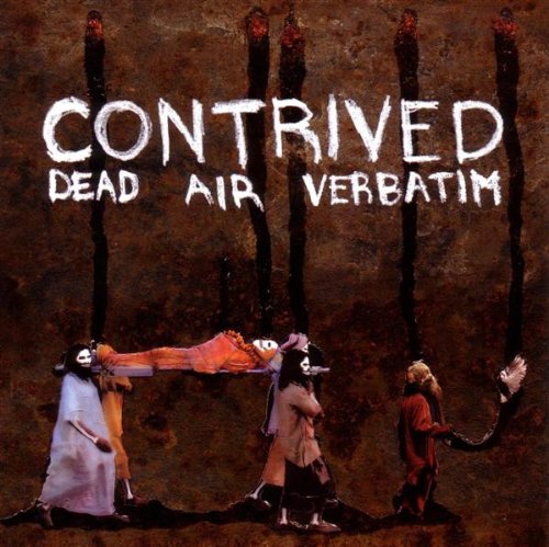 CONTRIVED - DEAD AIR VERBATIM