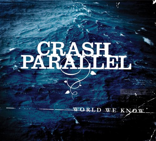 CRASH PARALLEL - WORLD WE KNOW