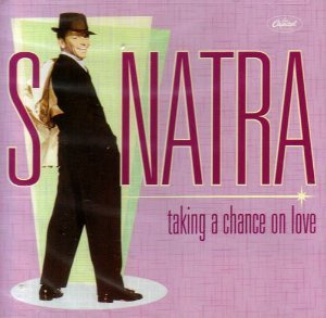 SINATRA, FRANK - TAKING A CHANCE ON LOVE