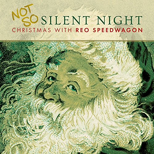 REO SPEEDWAGON - NOT SO SILENT NIGHT: CHRISTMAS WITH REO SPEEDWAGON