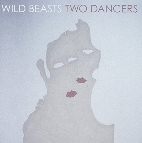 WILD BEASTS - TWO DANCERS