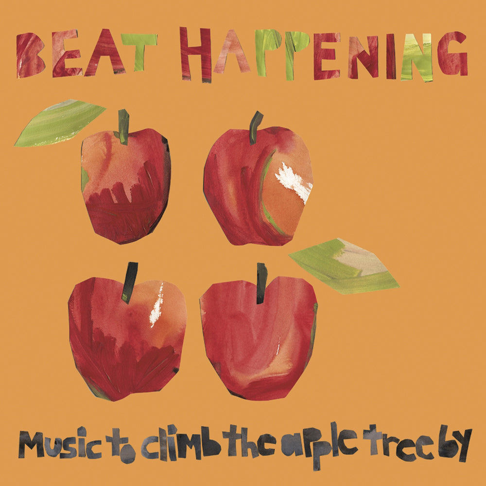 BEAT HAPPENING  - MUSIC TO CLIMB THE APPLE TREE