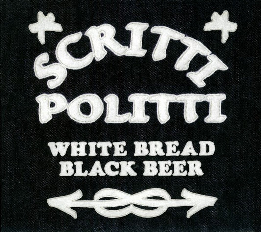 SCRITTI POLITTI  - WHITE BREAD BLACK BEER