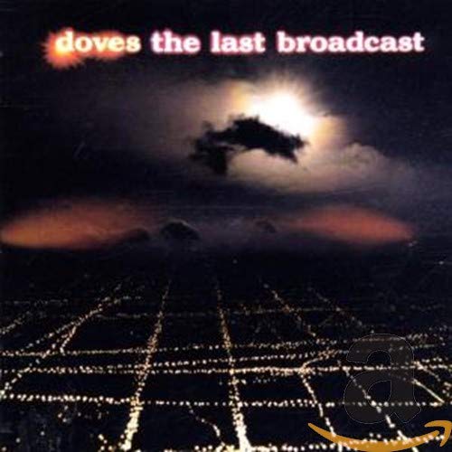 DOVES - THE LAST BROADCAST