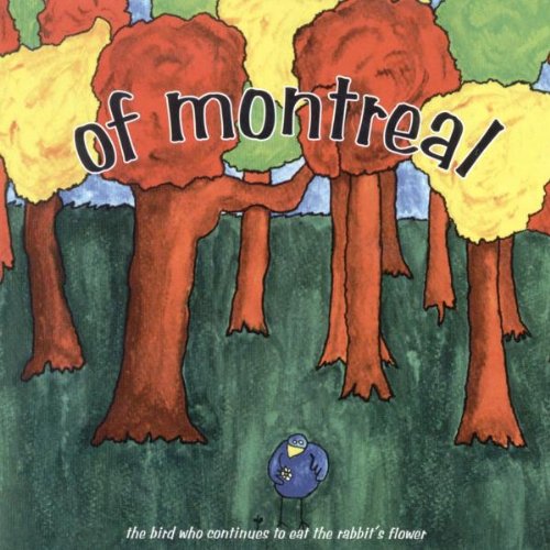 OF MONTREAL - BIRD WHO CONTINUES TO EAT THE RABBIT'S FLOWER