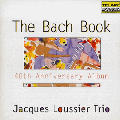 JACQUES LOUSSIER TRIO - BACH BOOK 40TH ANN.