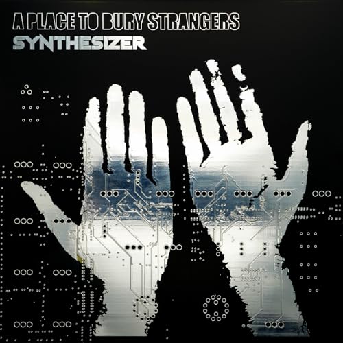 A PLACE TO BURY STRANGERS - SYNTHESIZER (VINYL)