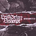 DEATH BEFORE DISHONOR - BETTER WAYS TO DIE