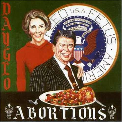 DAYGLO ABORTIONS - FEED US A FETUS