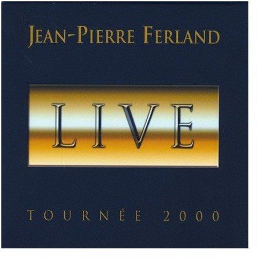 FERLAND, JEAN-PIERRE - 2000 TOURNEE LIVE