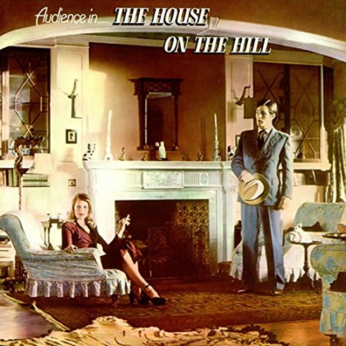 THE AUDIENCE - HOUSE ON THE HILL: REMASTERED & EXPANDED EDITION