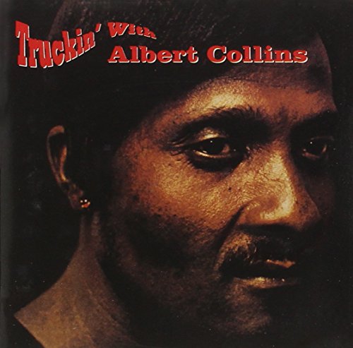 ALBERT COLLINS - TRUCKIN' WITH ALBERT COLLINS