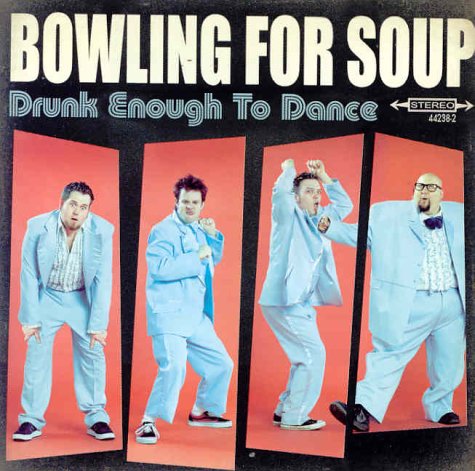 BOWLING FOR SOUP - DRUNK ENOUGH TO DANCE