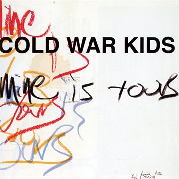 COLD WAR KIDS - MINE IS YOURS