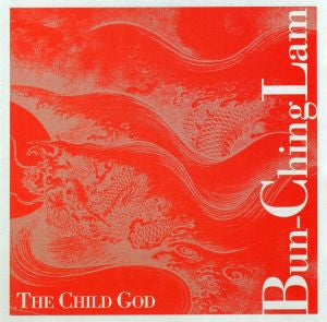 LAM, BUN CHING - THE CHILD GOD
