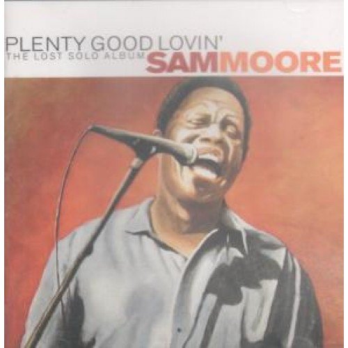 MOORE, SAM - PLENTY GOOD LOVIN'