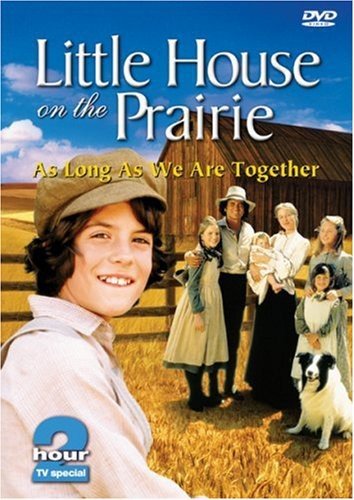 LITTLE HOUSE ON THE PRAIRIE: AS LONG AS WE ARE TOGETHER