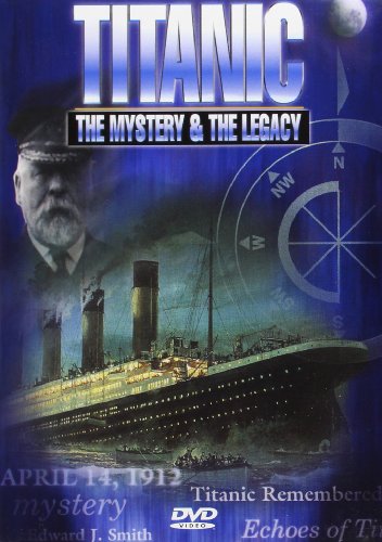 TITANIC: THE MYSTERY & THE LEGACY [IMPORT]