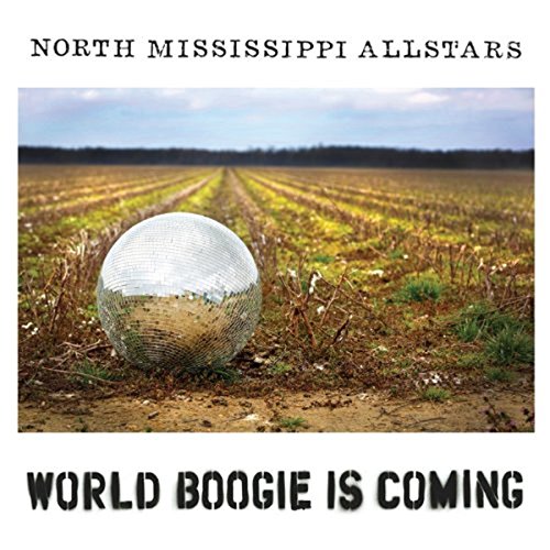 NORTH MISSISSIPPI ALLSTARS - WORLD BOOGIE IS COMING